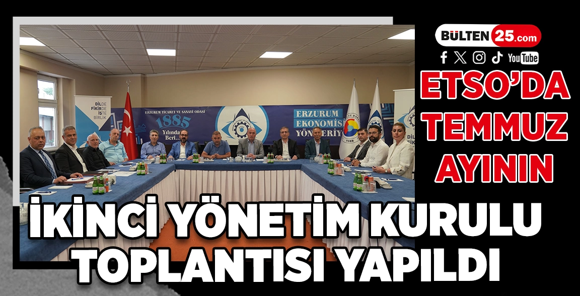 ETSO’DA TEMMUZ AYININ İKİNCİ YÖNETİM KURULU TOPLANTISI YAPILDI