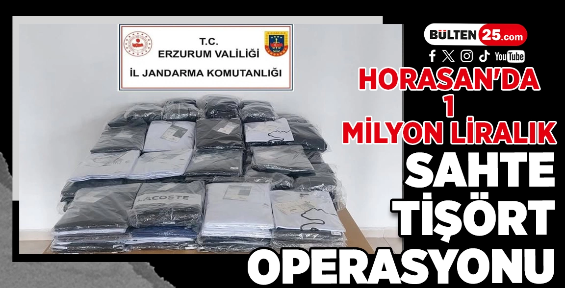 HORASAN'DA 1 MİLYON LİRALIK SAHTE TİŞÖRT OPERASYONU
