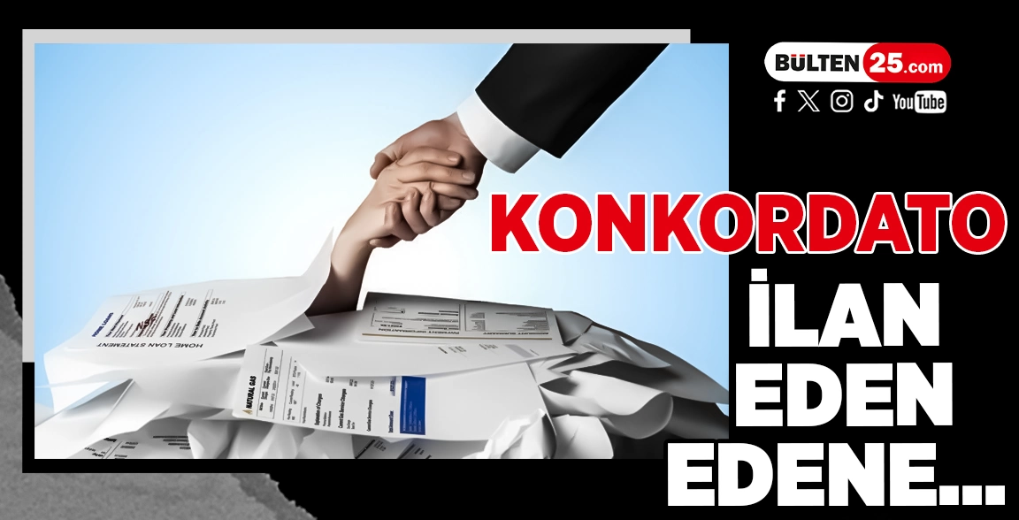 KONKORDATO İLAN EDEN EDENE…
