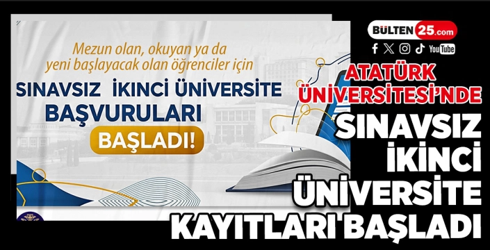 Atatürk Üniversitesi’nde Sınavsız İkinci Üniversite Kayıtları Başladı