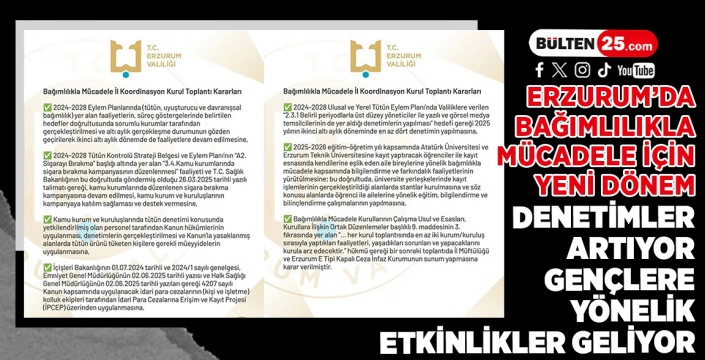 ERZURUM’DA BAĞIMLILIKLA MÜCADELE İÇİN YENİ DÖNEM: DENETİMLER ARTIYOR, GENÇLERE YÖNELİK ETKİNLİKLER GELİYOR