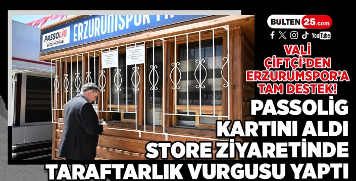 VALİ ÇİFTÇİ’DEN ERZURUMSPOR’A TAM DESTEK! PASSOLİG KARTINI ALDI, STORE ZİYARETİNDE TARAFTARLIK VURGUSU YAPTI