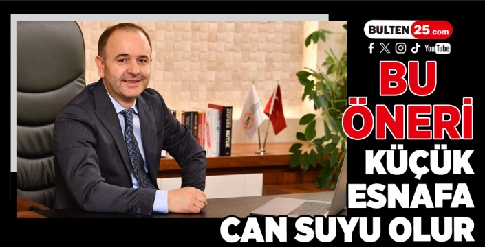 Bu öneri küçük esnafa can suyu olur...