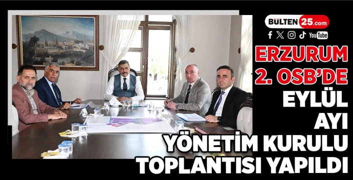 Erzurum 2. OSB’de Eylül Ayı Yönetim Kurulu Toplantısı Yapıldı