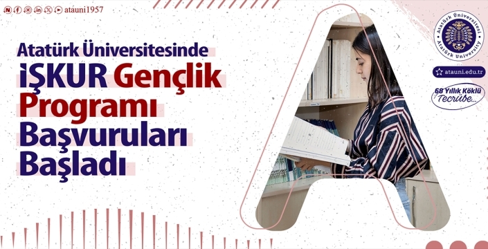 Atatürk Üniversitesi’nde İŞKUR Gençlik Programı Başvuruları Başladı