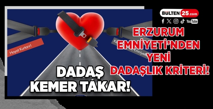 Erzurum Emniyeti’nden Yeni Dadaşlık Kriteri! Dadaş Kemer Takar!