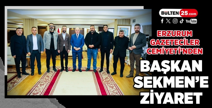 Erzurum Gazeteciler Cemiyeti’nden Başkan Sekmen’e Ziyaret