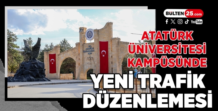 Atatürk Üniversitesi Kampüsünde Yeni Trafik Düzenlemesi