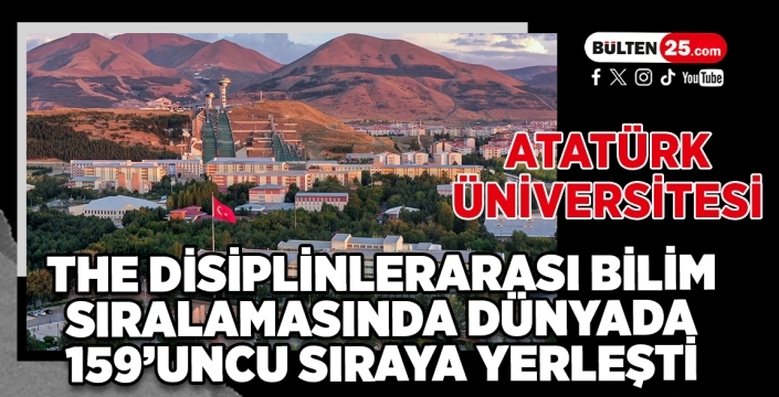 Atatürk Üniversitesi, THE Disiplinlerarası Bilim Sıralamasında Dünyada 159’uncu Sıraya Yerleşti