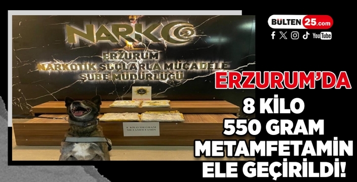 Erzurum’da 8 Kilo 550 Gram Metamfetamin Ele Geçirildi!