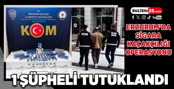 Erzurum’da Sigara Kaçakçılığı Operasyonu: 1 Şüpheli Tutuklandı