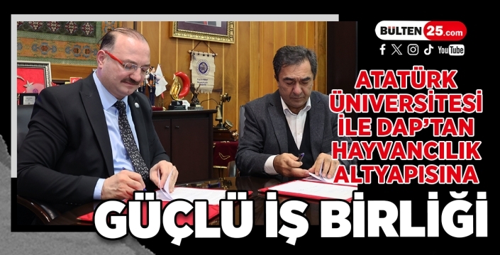 Atatürk Üniversitesi ile DAP’tan Hayvancılık Altyapısına Güçlü İş Birliği