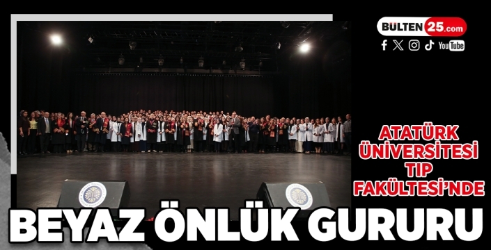 Atatürk Üniversitesi Tıp Fakültesinde Beyaz Önlük Gururu