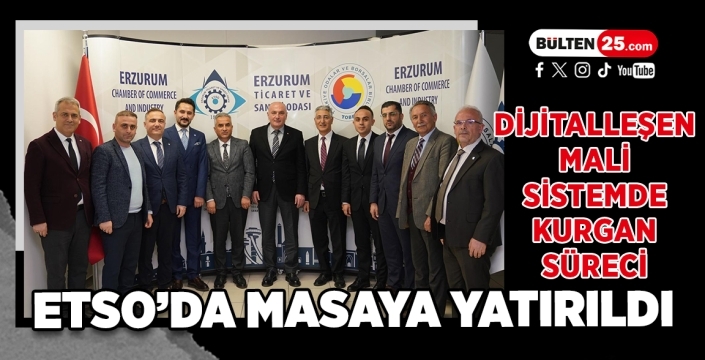 Dijitalleşen Mali Sistemde KURGAN Süreci ETSO’da Masaya Yatırıldı