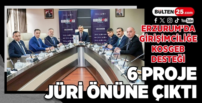 Erzurum’da Girişimciliğe KOSGEB Desteği: 6 Proje Jüri Önüne Çıktı