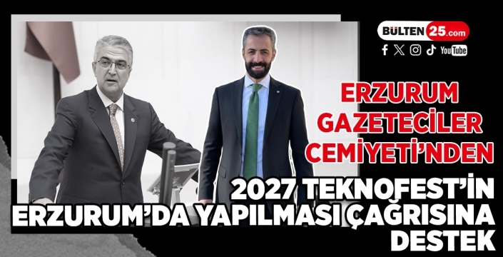 Erzurum Gazeteciler Cemiyeti’nden 2027 TEKNOFEST’in Erzurum’da Yapılması Çağrısına Destek
