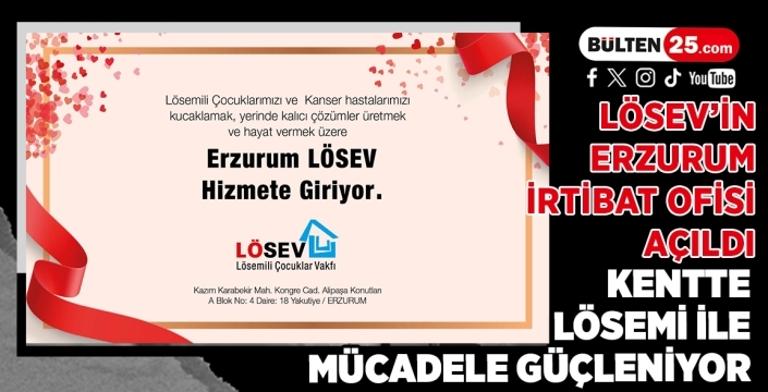 LÖSEV’in Erzurum İrtibat Ofisi Açıldı: Kentte Lösemi ile Mücadele Güçleniyor