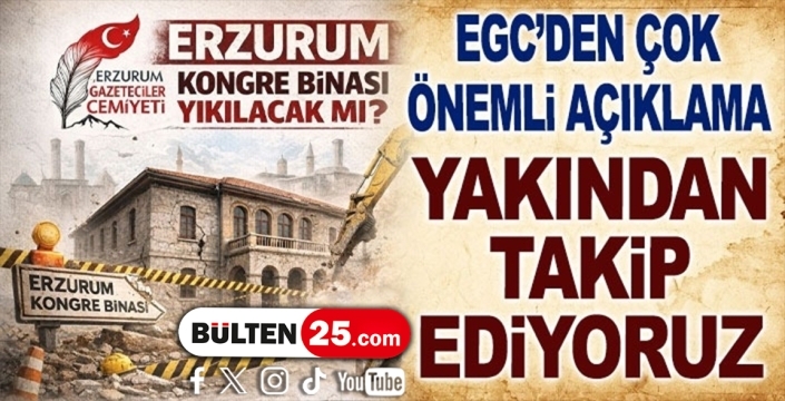 EGC'den Erzurum Kongre Binası açıklaması: Yakından takip ediyoruz!