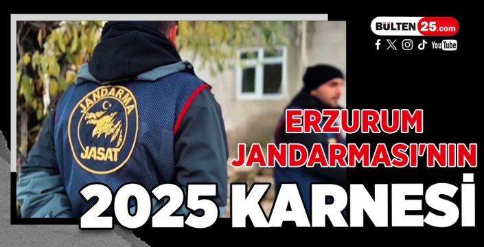 Erzurum Jandarması'nın 2025 Karnesi