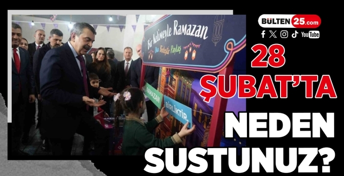 28 Şubat'ta neden sustunuz?