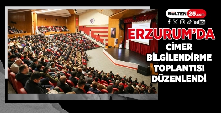 Erzurum’da CİMER Bilgilendirme Toplantısı Düzenlendi