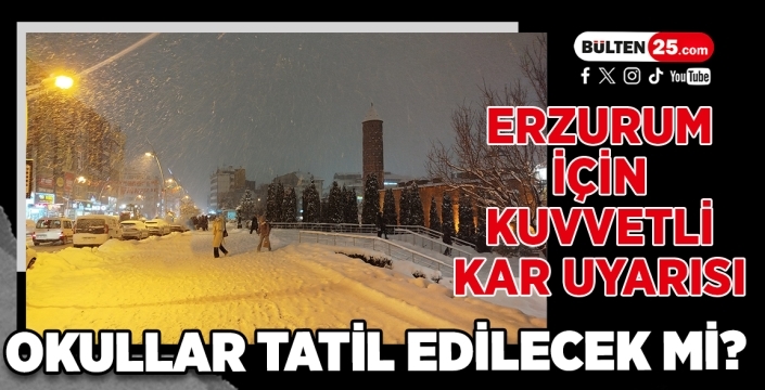 Erzurum İçin Kuvvetli Kar Uyarısı: Okullar Tatil Edilecek mi?