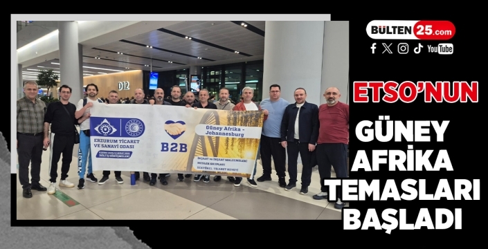 ETSO’nun Güney Afrika Temasları Başladı