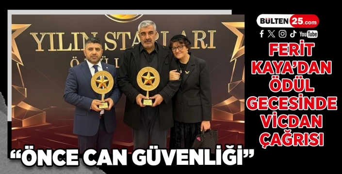 Ferit Kaya’dan Ödül Gecesinde Vicdan Çağrısı: “Önce Can Güvenliği”