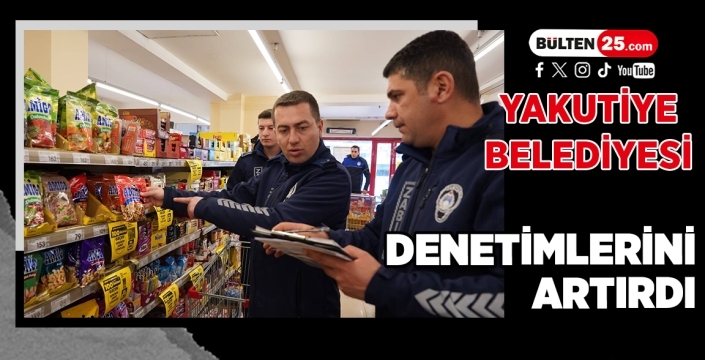Yakutiye Belediyesi denetimlerini artırdı