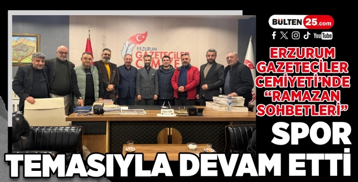 Erzurum Gazeteciler Cemiyeti’nde “Ramazan Sohbetleri” Spor Temasıyla Devam Etti