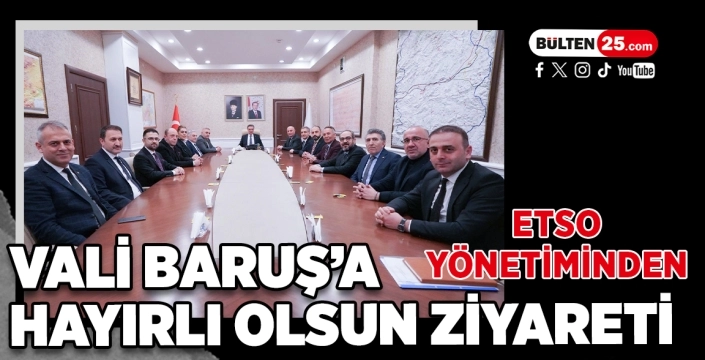 ETSO Yönetiminden Vali Baruş’a Hayırlı Olsun Ziyareti