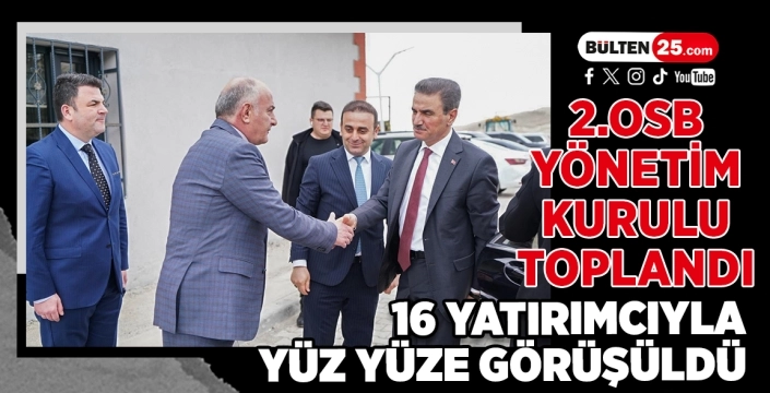 2.OSB Yönetim Kurulu Toplandı: 16 Yatırımcıyla Yüz Yüze Görüşüldü