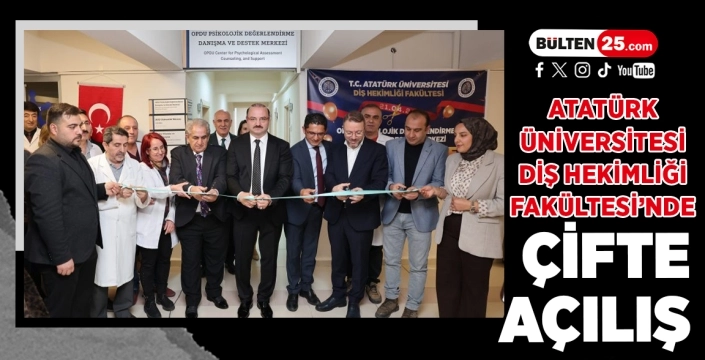 Atatürk Üniversitesi Diş Hekimliği Fakültesi’nde Çifte Açılış