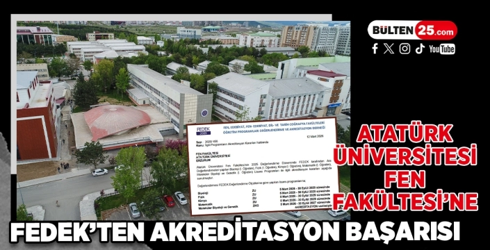 Atatürk Üniversitesi Fen Fakültesi’ne FEDEK’ten Akreditasyon Başarısı