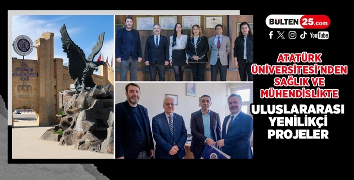 Atatürk Üniversitesi'nden Sağlık ve Mühendislikte Uluslararası Yenilikçi Projeler