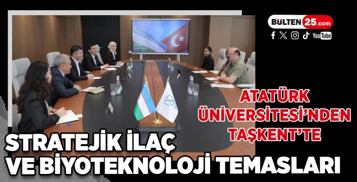 Atatürk Üniversitesi’nden Taşkent’te Stratejik İlaç ve Biyoteknoloji Temasları