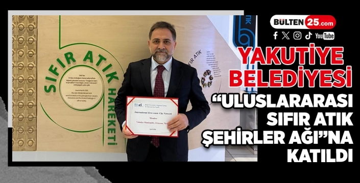Yakutiye Belediyesi, “Uluslararası Sıfır Atık Şehirler Ağı”na Katıldı