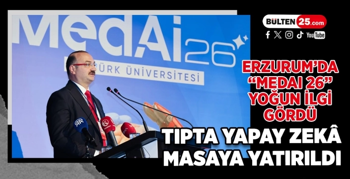 Erzurum’da “MedAI 26” Yoğun İlgi Gördü: Tıpta Yapay Zekâ Masaya Yatırıldı