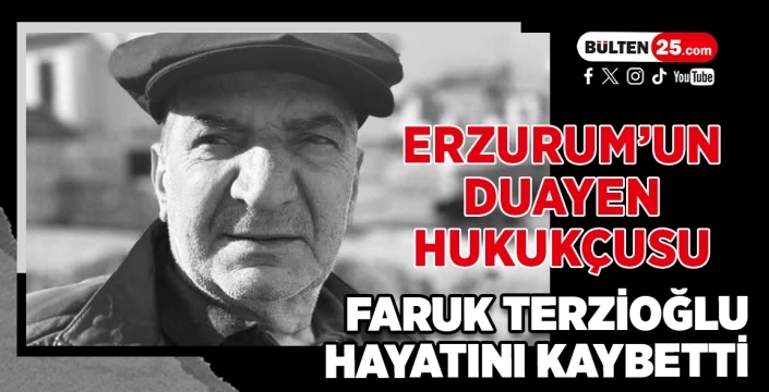 Erzurum’un Duayen Hukukçusu Faruk Terzioğlu Hayatını Kaybetti