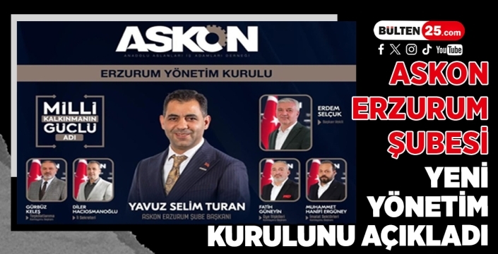 ASKON Erzurum Şubesi Yeni Yönetim Kurulunu Açıkladı