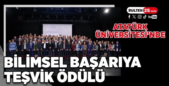 Atatürk Üniversitesi’nde Bilimsel Başarıya Teşvik Ödülü
