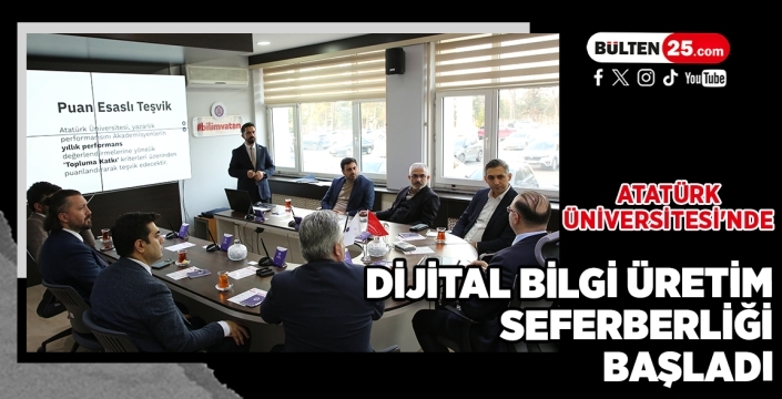 Atatürk Üniversitesi'nde Dijital Bilgi Üretim Seferberliği Başladı