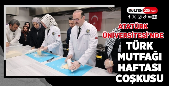 Atatürk Üniversitesi'nde Türk Mutfağı Haftası Coşkusu