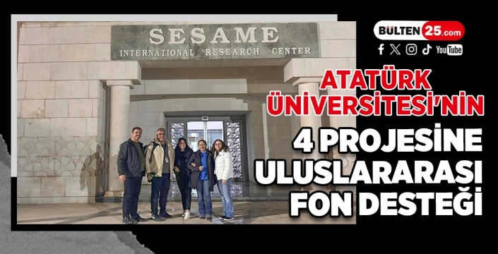 Atatürk Üniversitesi'nin 4 Projesine Uluslararası Fon Desteği