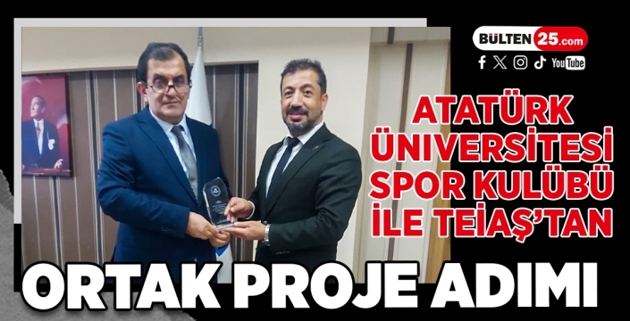 Atatürk Üniversitesi Spor Kulübü ile TEİAŞ’tan Ortak Proje Adımı