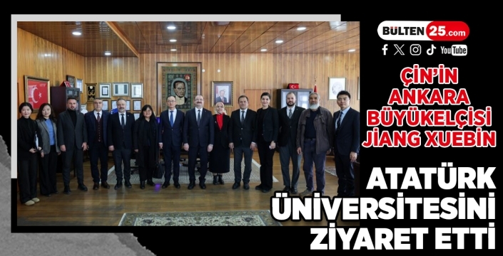 Çin’in Ankara Büyükelçisi Jiang Xuebin Atatürk Üniversitesini Ziyaret Etti