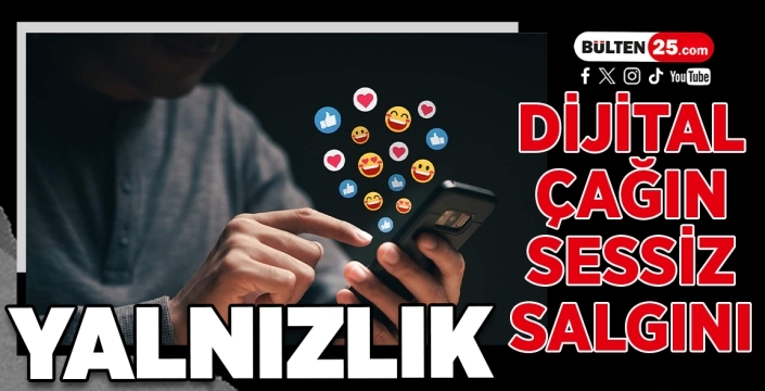 Dijital Çağın Sessiz Salgını: Yalnızlık