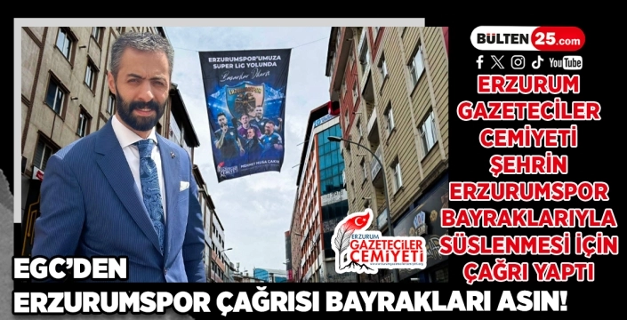 EGC’den Erzurumspor çağrısı: Bayrakları Asın!