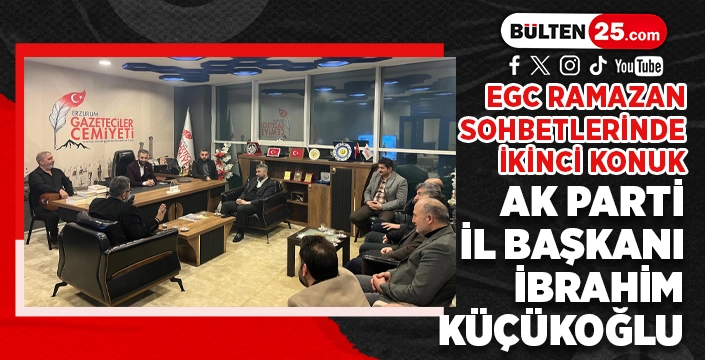 EGC RAMAZAN SOHBETLERİNDE İKİNCİ KONUK: AK PARTİ İL BAŞKANI İBRAHİM KÜÇÜKOĞLU