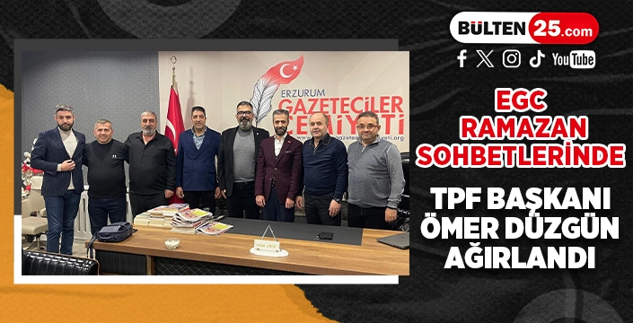 EGC RAMAZAN SOHBETLERİNDE TPF BAŞKANI ÖMER DÜZGÜN AĞIRLANDI